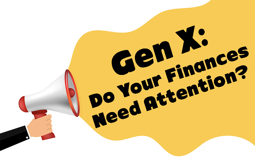 Gen X Do Your Finances Need Attention